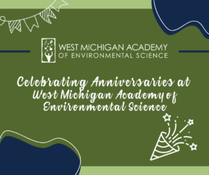 Celebrating Anniversaries at West Michigan Academy of Environmental Science - Web Graphic