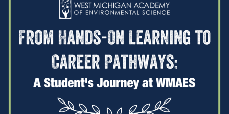 From Hands-On Learning to Career Pathways: A Student's Journey at West Michigan Academy of Environmental Science - leaf accent on bottom with solid white border