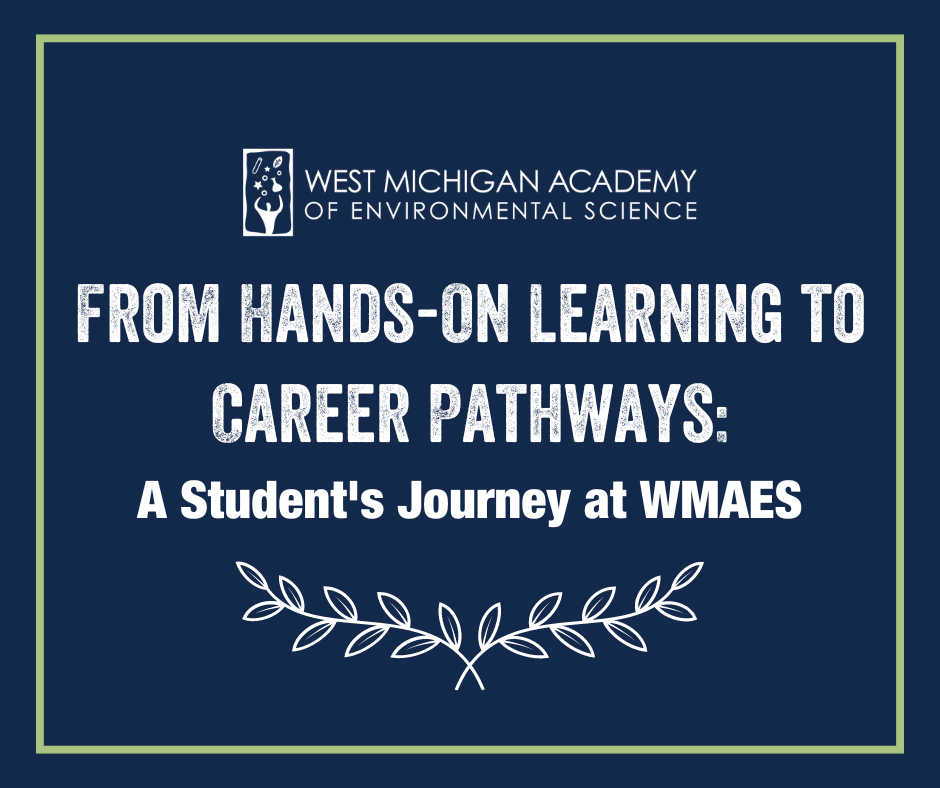 From Hands-On Learning to Career Pathways: A Student's Journey at West Michigan Academy of Environmental Science - leaf accent on bottom with solid white border