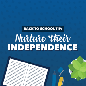 back to school tip, nurture their independence