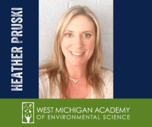 Photo of Heather Pruski, Middle and High School Teacher at West Michigan Academy of Environmental Science.