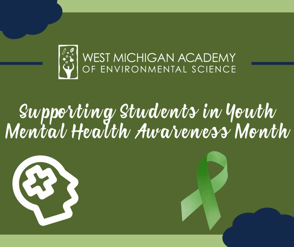 Web-Safe Graphic for West Michigan Academy of Environmental Science Supporting Students in Youth Mental Health Awareness Month