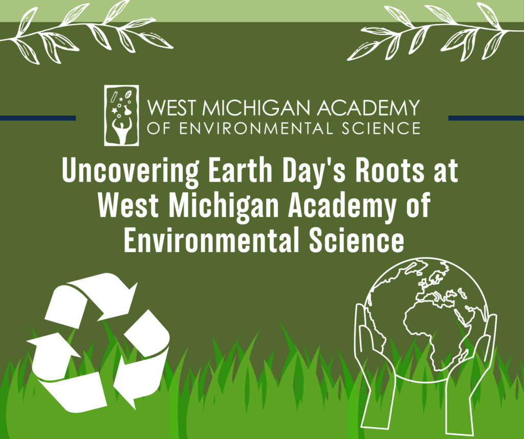 Decorative Web Graphic for Uncovering Earth Day's Roots at West Michigan Academy of Environmental Science blog post.